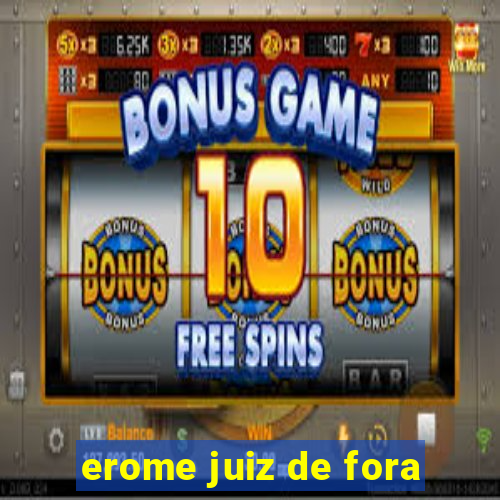 erome juiz de fora